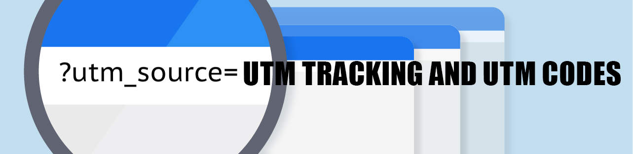 Everything You Need To Know About UTM Tracking And UTM Codes