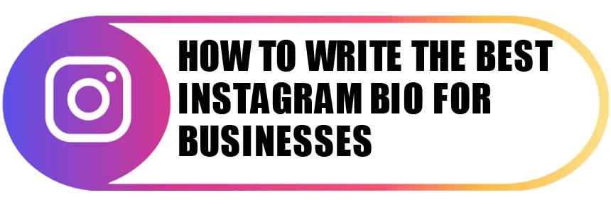 How to Write the Best Instagram Bio for Businesses